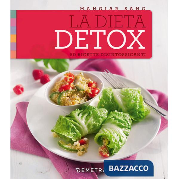 Dieta detox. 50 ricette disintossicanti (La)