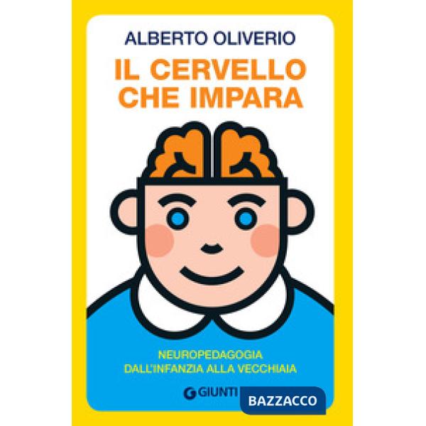 Cervello che impara. Neuropedagogia dall'infanzia alla vecchiaia (Il)