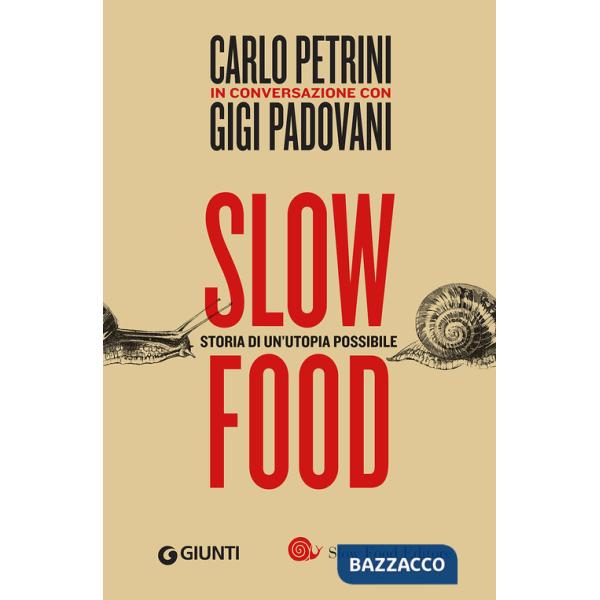 Slow food. Storia di un'utopia possibile