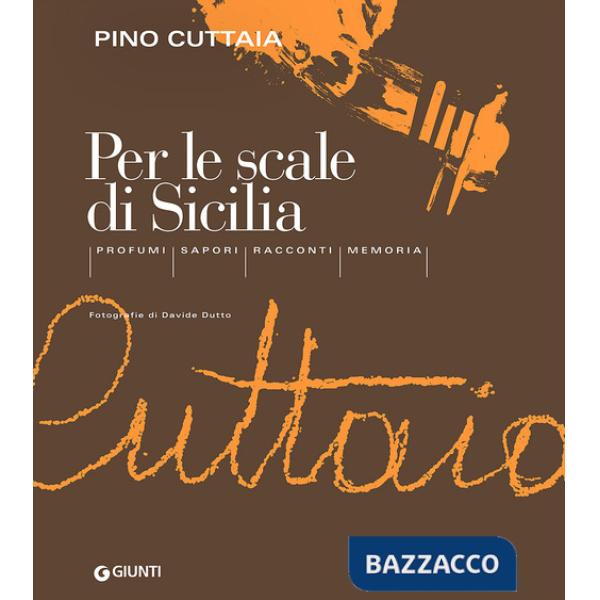 Per le scale di Sicilia. Profumi, sapori, racconti, memoria