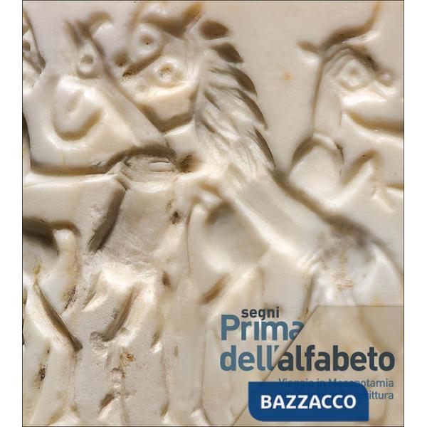 Segni. Prima dell'alfabeto. Viaggio in Mesopotamia alle origini della scrittura. Catalogo della mostra (Venezia, 19 gennaio-25 a