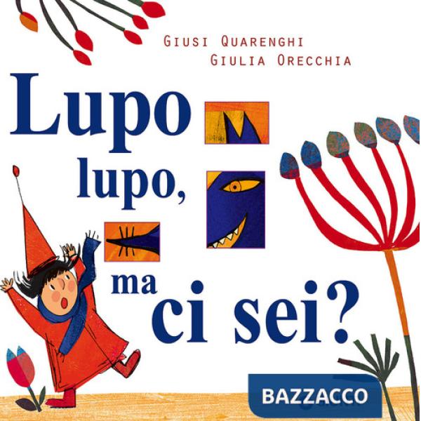 Lupo lupo, ma ci sei? Ediz. a colori