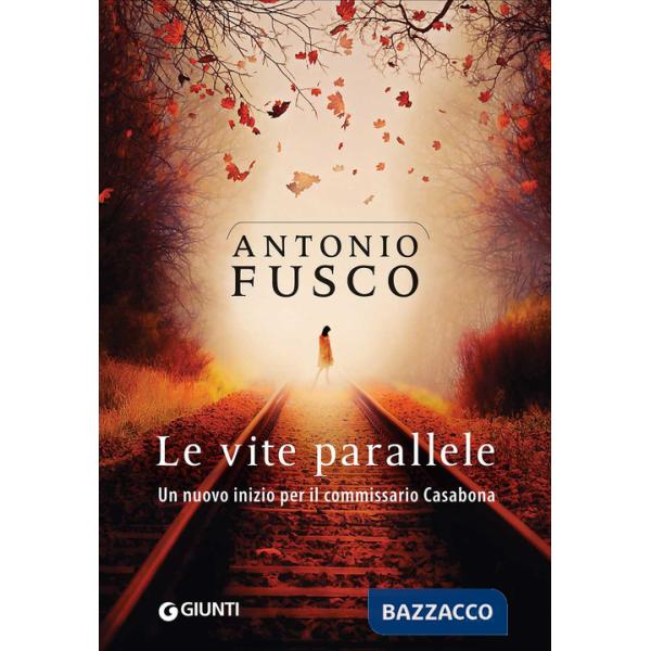 Vite parallele. Un nuovo inizio per il commissario Casabona (Le)