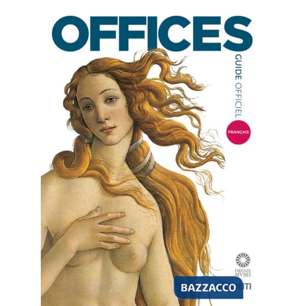 Galerie des Offices. Guide officiel. Toutes les oeuvres