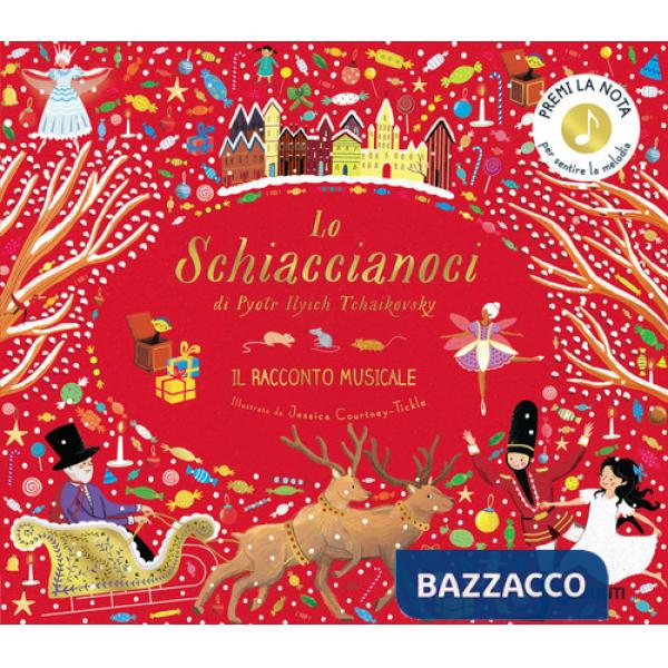 Schiaccianoci di Pyotr Ilych Tchaikovsky. Il racconto musicale. Ediz. a colori (Lo)