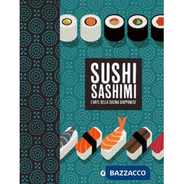 Sushi sashimi. L'arte della cucina Giapponese