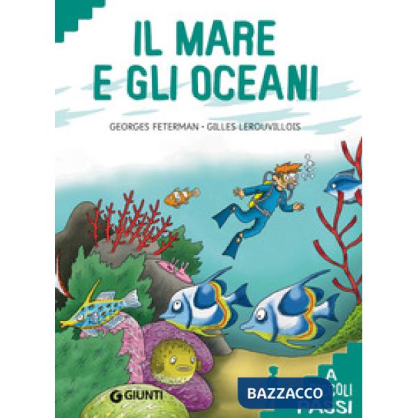 Mare e gli oceani. Ediz. a colori (Il)