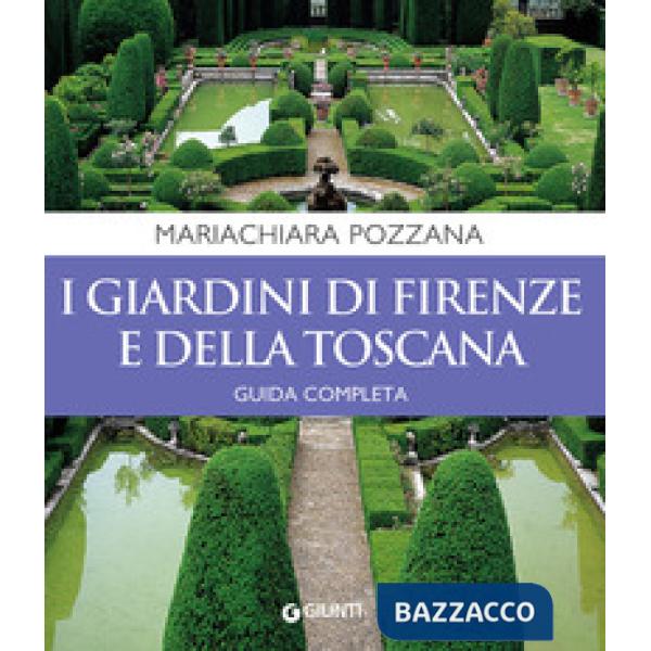 Giardini di Firenze e della Toscana. Guida completa (I)