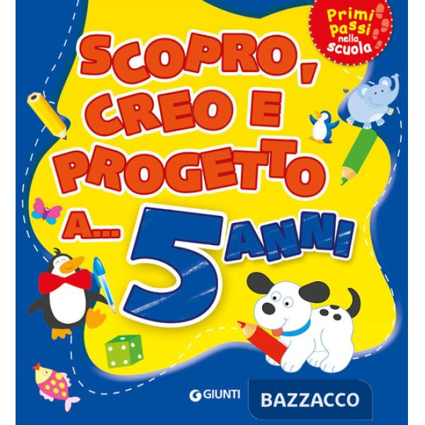 Scopro, creo, progetto a... 5 anni. Ediz. a colori
