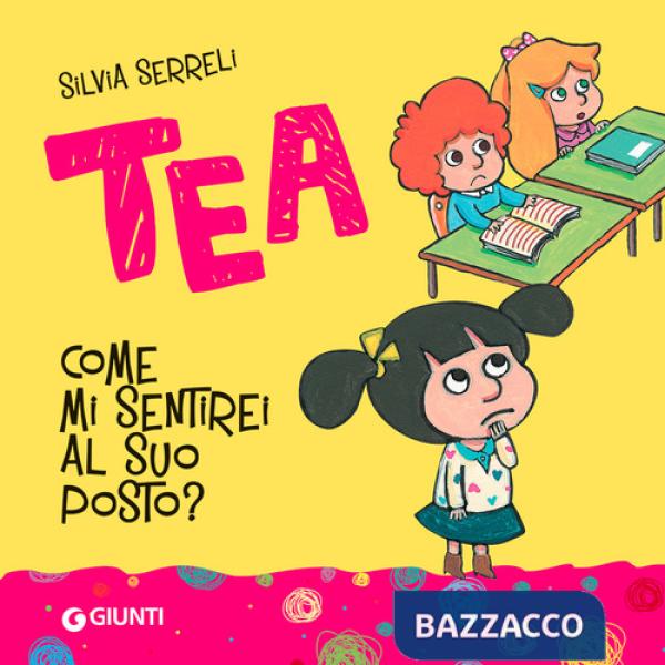 Come mi sentirei al suo posto? Tea. Ediz. a colori