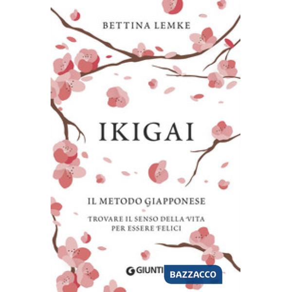 Ikigai. Il metodo giapponese. Trovare il senso della vita per essere felici