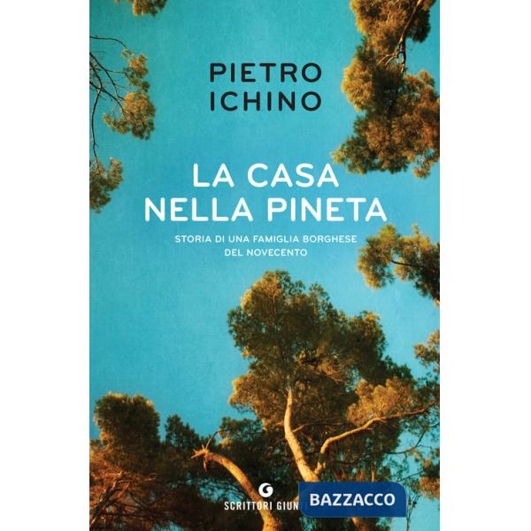 Casa nella pineta. Storia di una famiglia borghese del Novecento (La)
