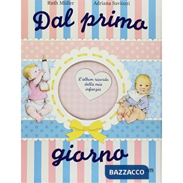 Dal primo giorno. L'album ricordo della mia infanzia. Ediz. lusso