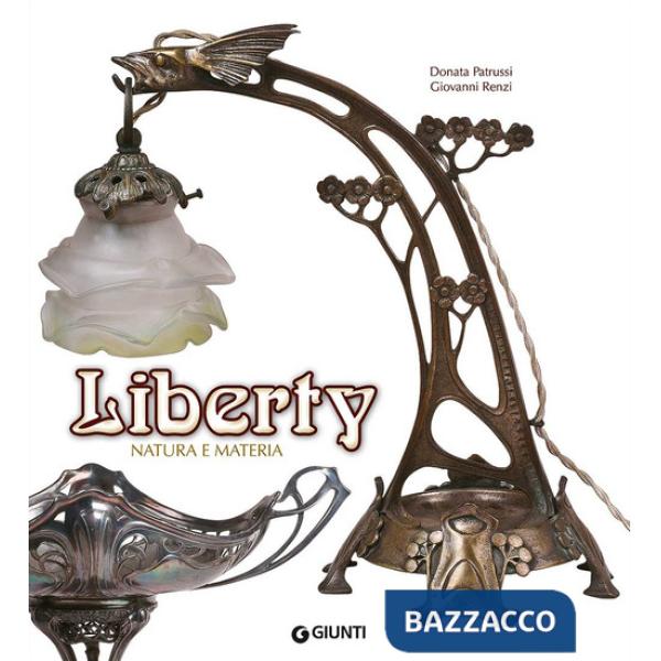 Liberty. Natura e materia. Ediz. a colori