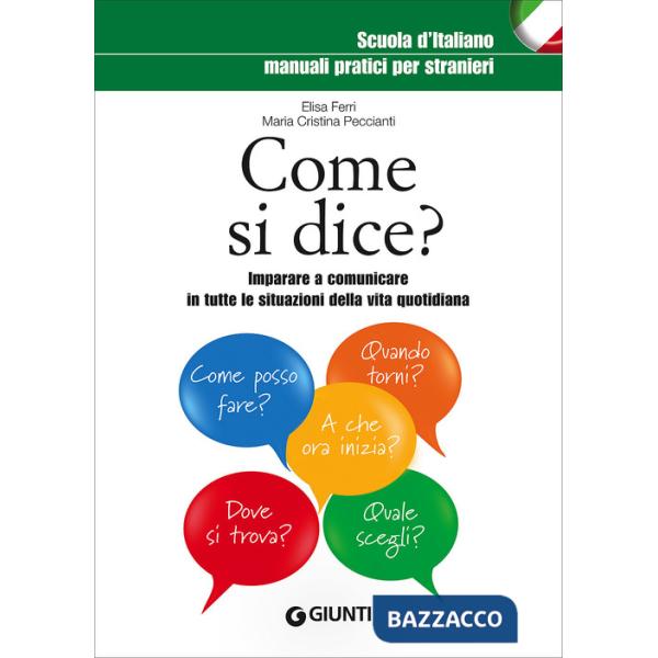 Come si dice? Imparare a comunicare in tutte le situazioni della vita quotidiana