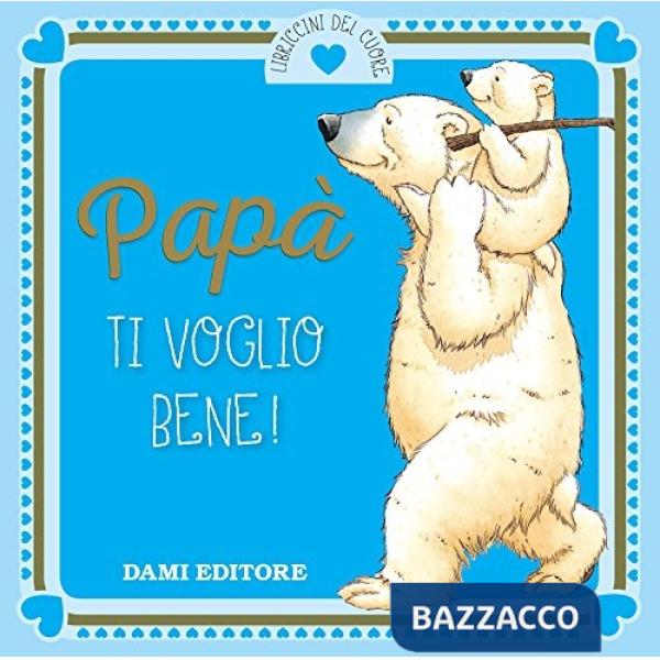 Papà ti voglio bene!