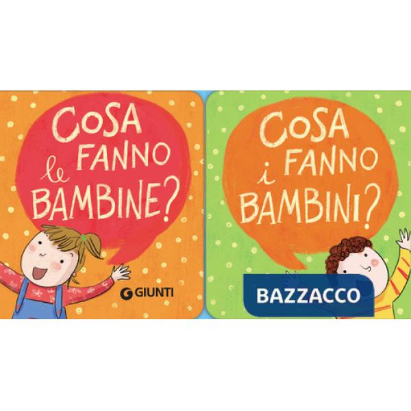 Cosa fanno le bambine? Cosa fanno i bambini? Ediz. a colori