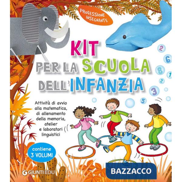 Kit per la scuola dell'infanzia. Attività di avvio alla matematica, di allenamento della memoria, atelier e laboratori linguisti