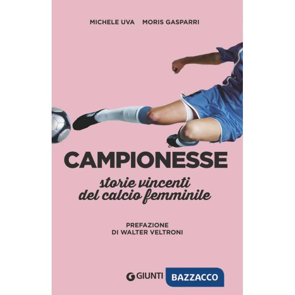 Campionesse. Storie vincenti del calcio femminile