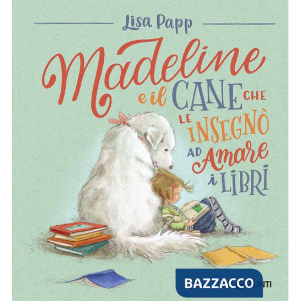 Madeline e il cane che le insegnò ad amare i libri
