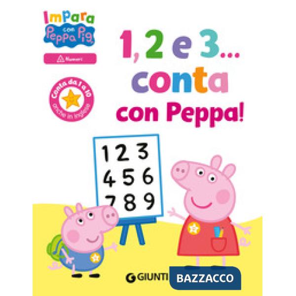 1, 2 e 3... Conta con Peppa! Impara con Peppa Pig. Ediz. a colori