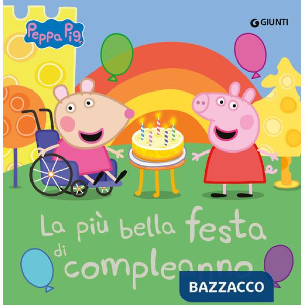 Più bella festa di compleanno. Peppa Pig. Ediz. a colori (La)