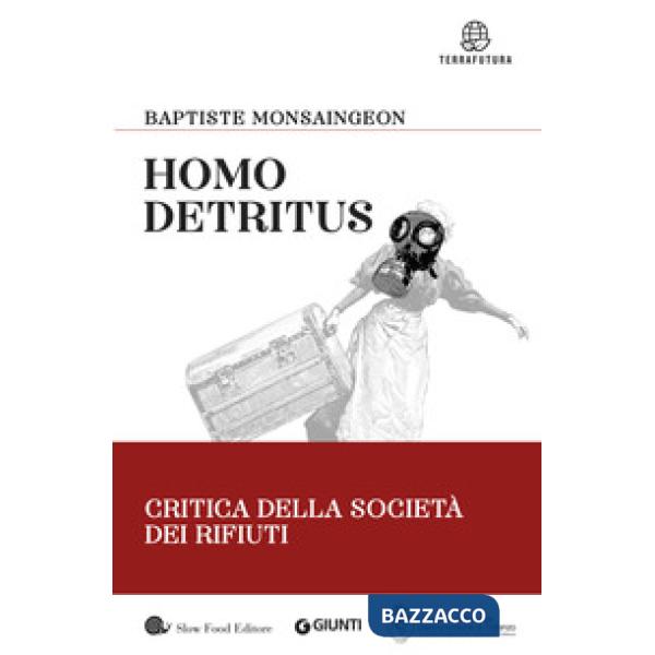 Homo detritus. Critica della società dei rifiuti