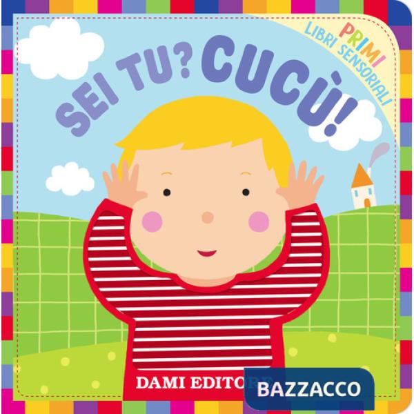 Sei tu? Cucù!. Primi libri sensoriali. Ediz. a colori