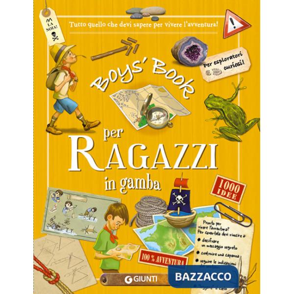 Boy's book per ragazzi in gamba. Tutto quello che dovresti sapere per vivere l'avventura! Ediz. a spirale