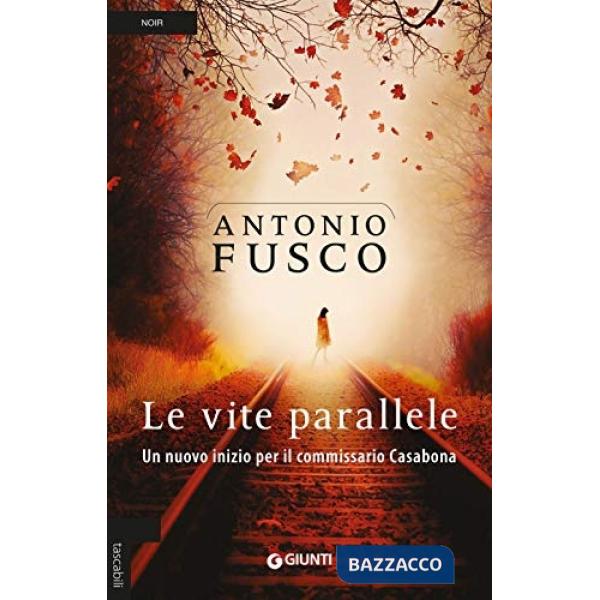 Vite parallele. Un nuovo inizio per il commissario Casabona (Le)