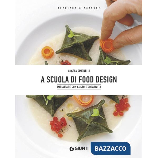 A scuola di food design. Impiattare con gusto e creatività