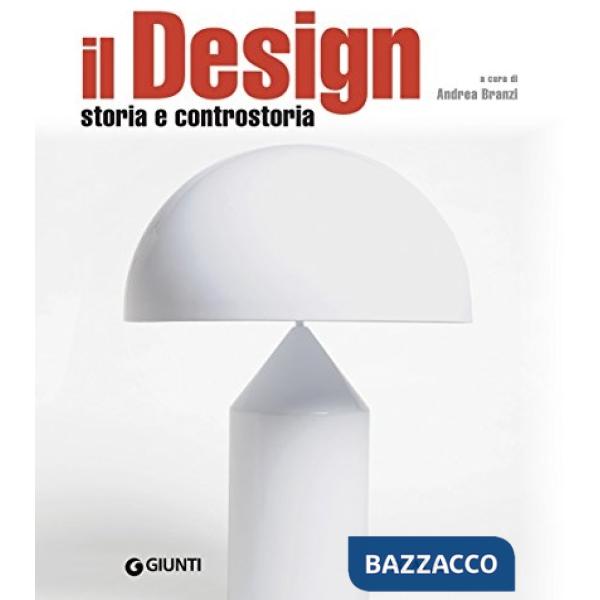 Design. Storia e controstoria (Il)