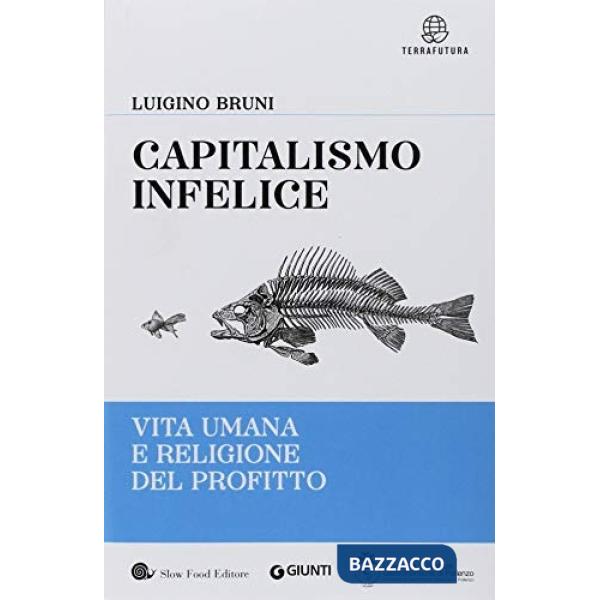 Capitalismo infelice. Vita umana e religione del profitto