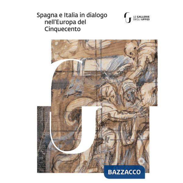 Spagna e Italia in dialogo nell'Europa del Cinquecento. Catalogo della mostra (Milano, 27 febbraio-27 maggio 2018)