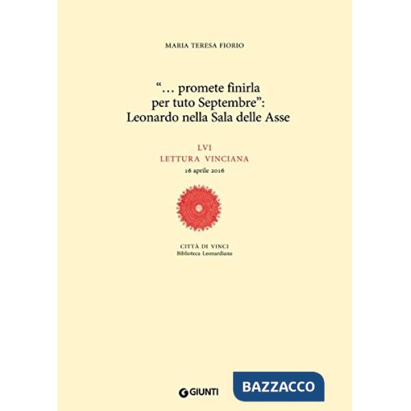 «... promete finirla per tuto Septembre»: Leonardo nella Sala delle Asse. LVI lettura vinciana