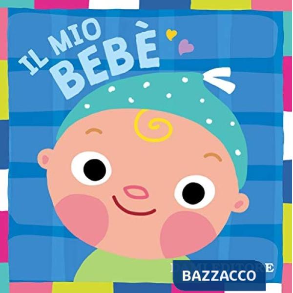 Mio bebè. Ediz. a colori (Il)
