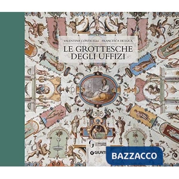 Grottesche degli Uffizi. Ediz. a colori (Le)