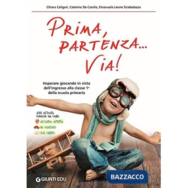 Prima, partenza... via! Imparare giocando in vista dell'ingresso alla classe 1ª della scuola primaria