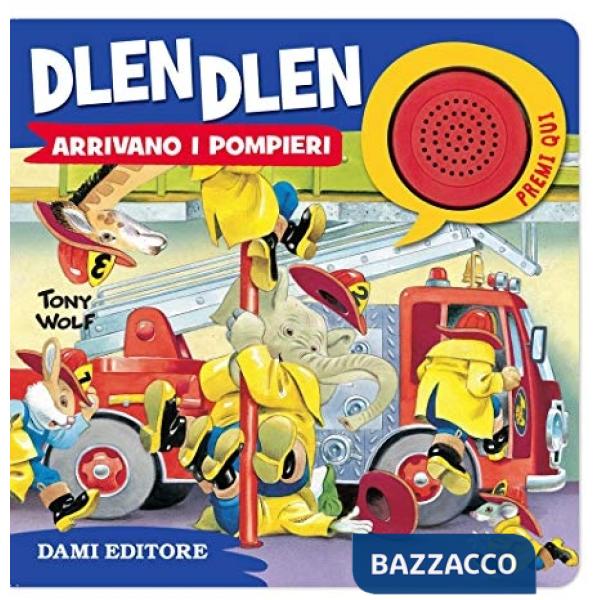 Dlen dlen arrivano i pompieri