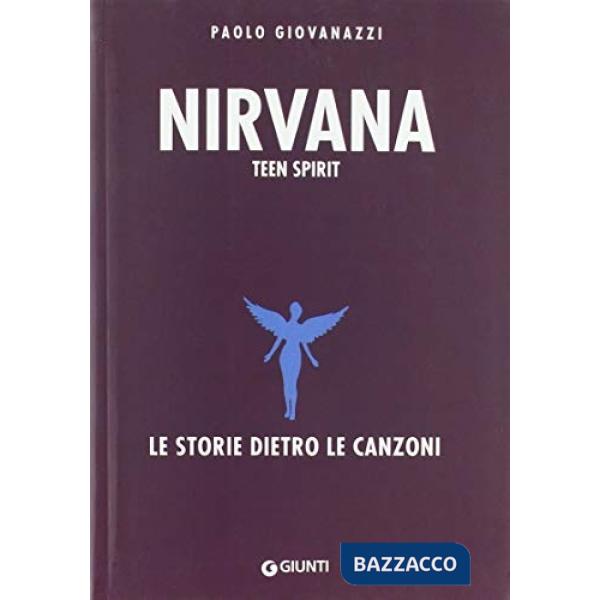 Nirvana. Teen spirit. Le storie dietro le canzoni