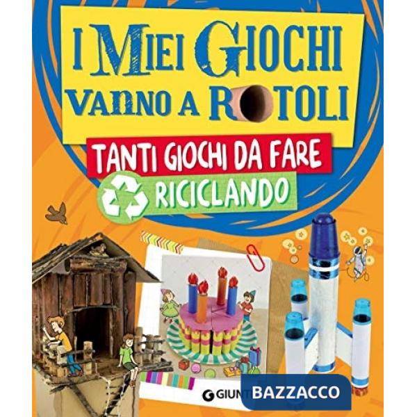 Miei giochi vanno a rotoli. Tanti giochi da fare riciclando (I)