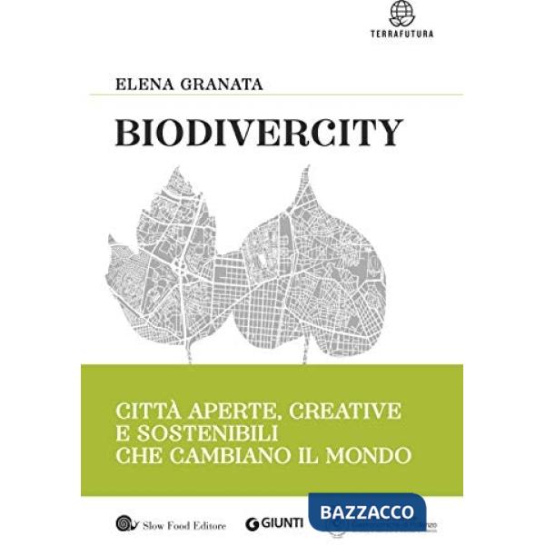 Biodivercity. Città aperte, creative e sostenibili che cambiano il mondo