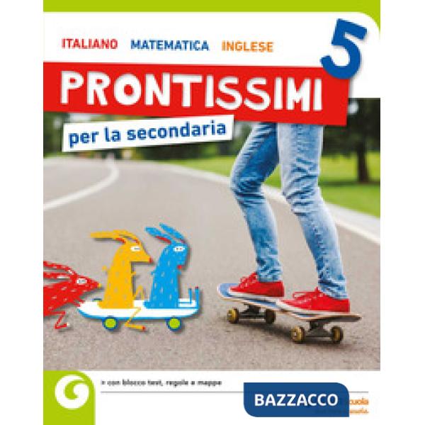 Prontissimi per la secondaria. Per la 5ª classe elementare