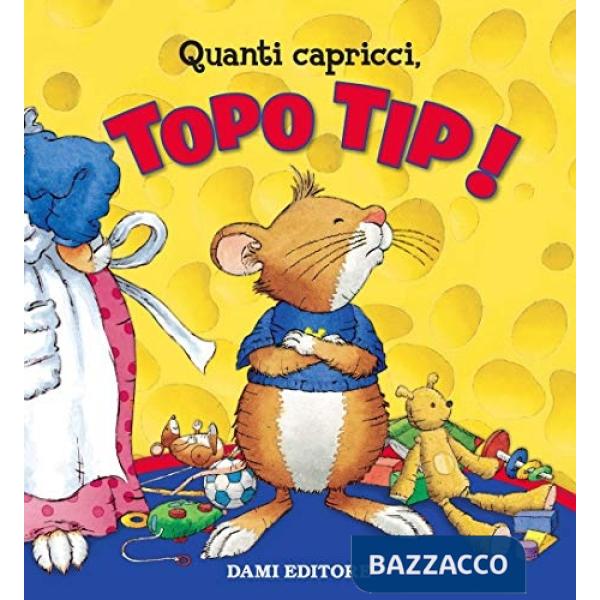 Quanti capricci, Topo Tip! Ediz. a colori