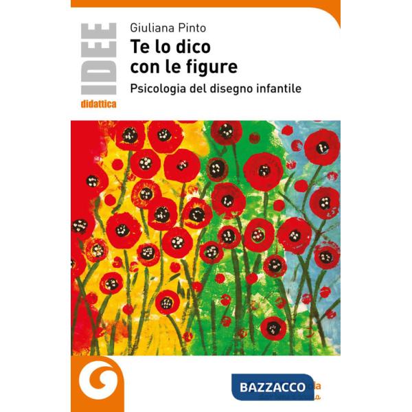 Te lo dico con le figure. Psicologia del disegno infantile