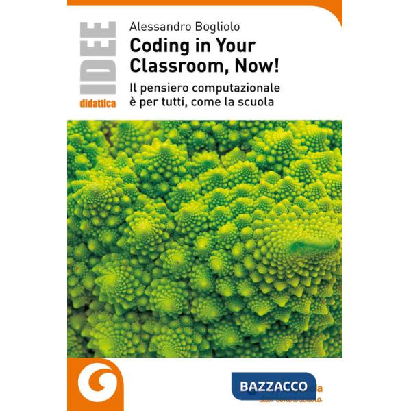Coding in your classroom, now! Il pensiero computazionale è per tutti, come la scuola