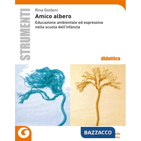 Amico albero. Educazione ambientale ed espressiva nella scuola dell'infanzia