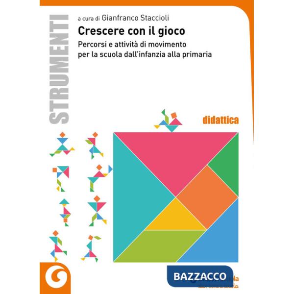 Crescere con il gioco. Percorsi e attività di movimento dall'infanzia alla primaria