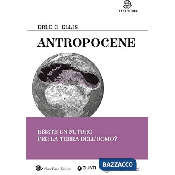 Antropocene. Esiste un futuro per la terra dell'uomo?