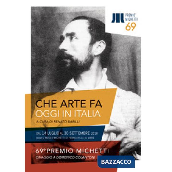 Che arte fa, oggi, in Italia. 69° Premio Michetti